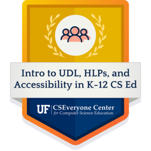 Badge for Intro to UDL, HLPs, and Accessibility in K-12 CS Ed microcredential